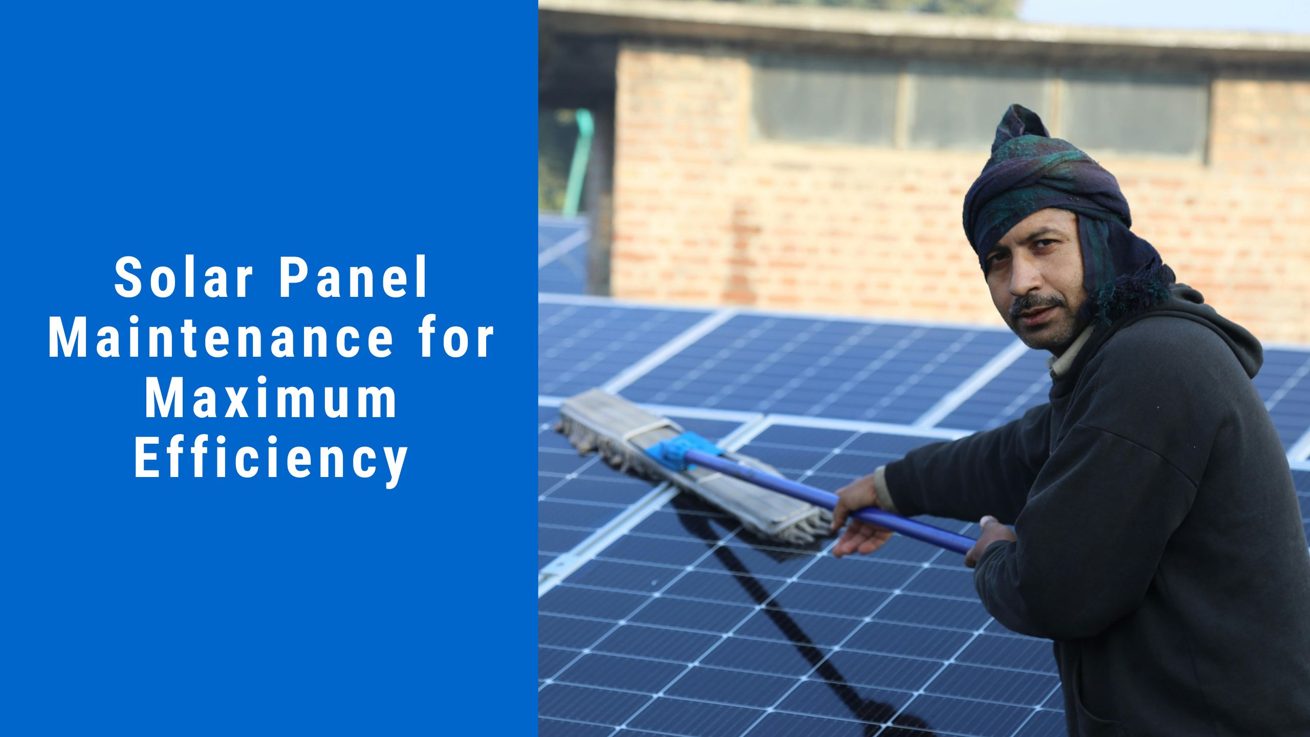 Solar Panel Maintenance for Maximum Efficiency